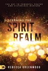 Discerning the Spirit Realm - Rebecca Greenwood - 9780768454871