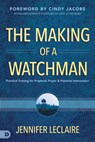 The Making of a Watchman - Jennifer Leclaire - 9780768456004