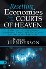 Resetting Economies from the Courts of Heaven - Robert Henderson - 9780768457032