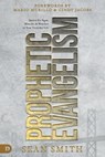 Prophetic Evangelism - Sean Smith - 9780768458091