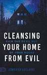 Cleansing Your Home From Evil - LECLAIRE,  Jennifer - 9780768458855