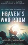 Decoding the Mysteries of Heaven's War Room - Jennifer LeClaire - 9780768459135