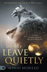 Do Not Leave Quietly: A Call for Everyday People to Rise Up and Defeat Evil - MURILLO,  Mario - 9780768459197