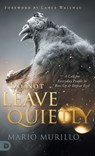 Do Not Leave Quietly - Mario Murillo - 9780768459227