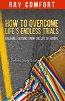 How to Overcome Life's Endless Trials - Ray Comfort - 9780768459791