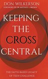 Keeping the Cross Central - Don Wilkerson - 9780768460025