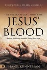 The Supernatural Power of Jesus' Blood - Hank Kunneman - 9780768461473