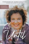 Pray Until - Judy Jacobs - 9780768463095