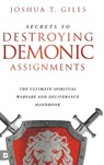 Secrets to Destroying Demonic Assignments - Joshua T Giles - 9780768464313