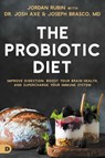 The Probiotic Diet - Jordan Rubin ; Josh Axe ; Joseph Brasco - 9780768472226