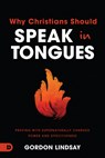 21 Reasons Christians Should Speak in Tongues - Gordon Lindsay - 9780768472981