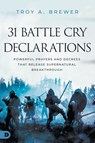 31 Battle Cry Declarations - Troy A. Brewer - 9780768477856