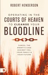 Operating in the Courts of Heaven to Cleanse Your Bloodline - Robert Henderson - 9780768478464