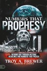Numbers That Prophesy - Troy A. Brewer - 9780768482881