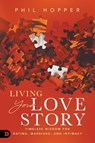 Living Your Love Story - Phil Hopper - 9780768483529