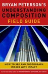Bryan Peterson's Understanding Composition Field Guide - Bryan Peterson - 9780770433086