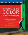 Understanding Color in Photography - Bryan Peterson ; Susana Heide Schellenberg - 9780770433123