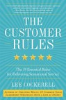 The Customer Rules: The 39 Essential Rules for Delivering Sensational Service - Lee Cockerell - 9780770435608