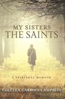 My Sisters the Saints - Colleen Carroll Campbell - 9780770436506