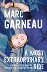 A Most Extraordinary Ride - Marc Garneau - 9780771016219
