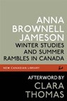 Winter Studies and Summer Rambles in Canada - Anna Brownell Jameson ; Clara Thomas - 9780771017032