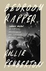 Bedroom Rapper: Cadence Weapon on Hip-Hop, Resistance and Surviving the Music Industry - Rollie Pemberton - 9780771051906
