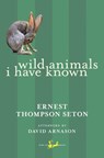 Wild Animals I Have Known - Ernest Thompson Seton - 9780771093807