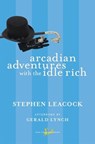 Arcadian Adventures with the Idle Rich - Stephen Leacock ; Gerald Lynch - 9780771094101