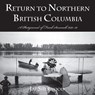 Return to Northern British Columbia - SHERWOOD,  Jay - 9780772662835