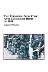 The Peekskill, New York, Anti-Communist Riots of 1949 - Joseph Walwik - 9780773408074