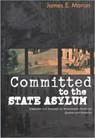 Committed to the State Asylum - James E. Moran - 9780773521896