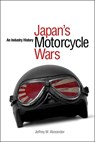 Japan's Motorcycle Wars - Jeffrey W. Alexander - 9780774814546