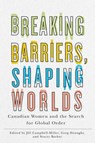 Breaking Barriers, Shaping Worlds - CAMPBELL-MILLER,  Jill ; Donaghy, Greg ; Barker, Stacey - 9780774866408