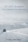 A Cold Colonialism - Tina Adcock - 9780774870122