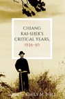 Chiang Kai-shek's Critical Years, 1935–50 - Emily M. Hill - 9780774870276