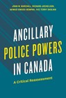 Ancillary Police Powers in Canada - John W. Burchill ; Richard Jochelson ; Akwasi Owusu-Bempah ; Terry Skolnik - 9780774871068