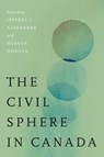 The Civil Sphere in Canada - Jeffrey C. Alexander ; Mervyn Horgan - 9780774871150