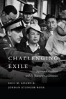 Challenging Exile - Eric M. Adams ; Jordan Stanger-Ross - 9780774872843