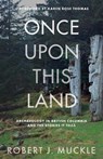 Once Upon This Land - Robert J. Muckle - 9780774881081