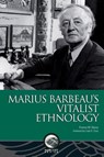Marius Barbeau’s Vitalist Ethnology - Frances M. Slaney - 9780776637129