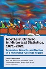 Northern Ontario in Historical Statistics, 1871-2021 - David Leadbeater - 9780776641676