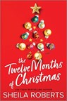 The Twelve Months of Christmas: A Cozy Christmas Romance Novel - Sheila Roberts - 9780778305316