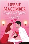 Sugar and Spice Kisses - Debbie Macomber - 9780778306306