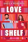 Love on the Shelf - Sheila Roberts - 9780778307273