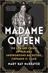 Madame Queen: The Life and Crimes of Harlem's Underground Racketeer, Stephanie St. Clair - Mary Kay McBrayer - 9780778310655