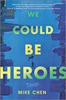 WE COULD BE HEROES - MIKE CHEN - 9780778311317