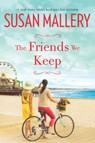 The Friends We Keep - Susan Mallery - 9780778318729