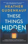 These Things Hidden - Heather Gudenkauf - 9780778333869