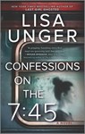 CONFESSIONS ON THE 745 A NOVEL - Lisa Unger - 9780778333890