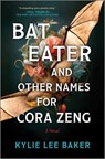 Baker, K: Bat Eater and Other Names for Cora Zeng - Kylie Lee Baker - 9780778368458